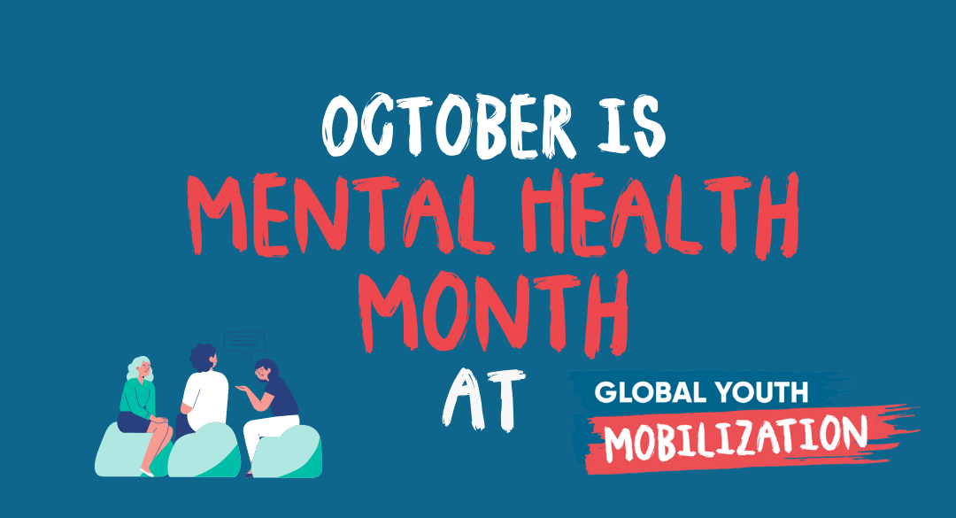 Mental Health Month 2021 - Our Stories of Impact - Global Youth  Mobilization : Global Youth Mobilization